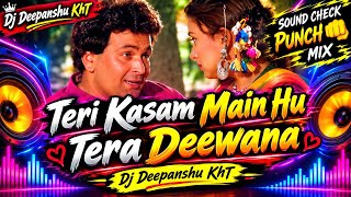 Teri Kasam Main Hu Tera Deewana Sound Check Punch 👊 Mix Dj Deepanshu KhT
