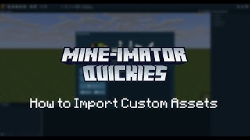 Mine-imator Quickies 12: How to Import Custom Assets