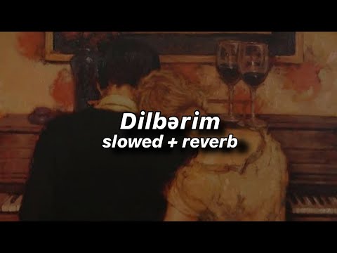 habil əliyev - dilbərim - (slowed + reverb)