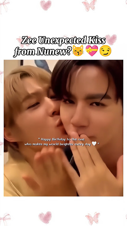 Unexpected Kiss From Nunew?🤯😽💝😏#bl #thaibl #zeenunew #thenextprince #zonzon #shorts