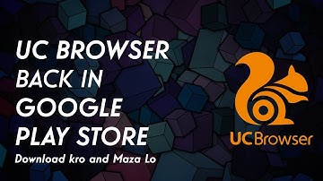 UC BROWSER BACK IN GOOGLE PLAY STORE | ANDROID BROWSER | iSmart