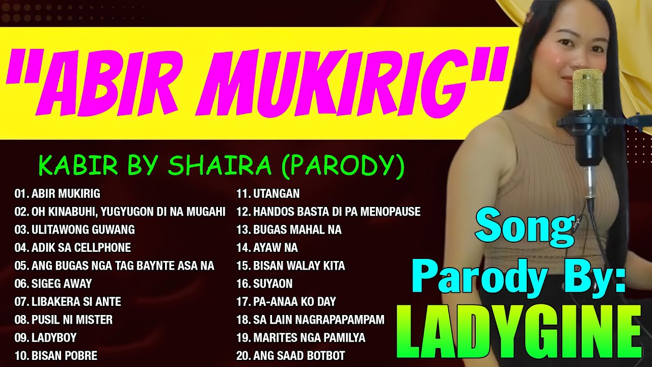 ABIR MUKIRIG   KABIR BY SHAIRA PARODY  NONSTOP SONG PARODY by LadyGine   Bisaya Version 2024