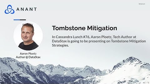 Apache Cassandra Lunch #76: Tombstone Mitigation Strategies - Aaron Ploetz