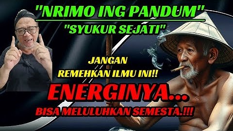 💥Nrimo Ing Pandum" SYUKUR SEJATI" Energi Untuk Meluluhkan Semesta." ||Abah Setu MDNH 