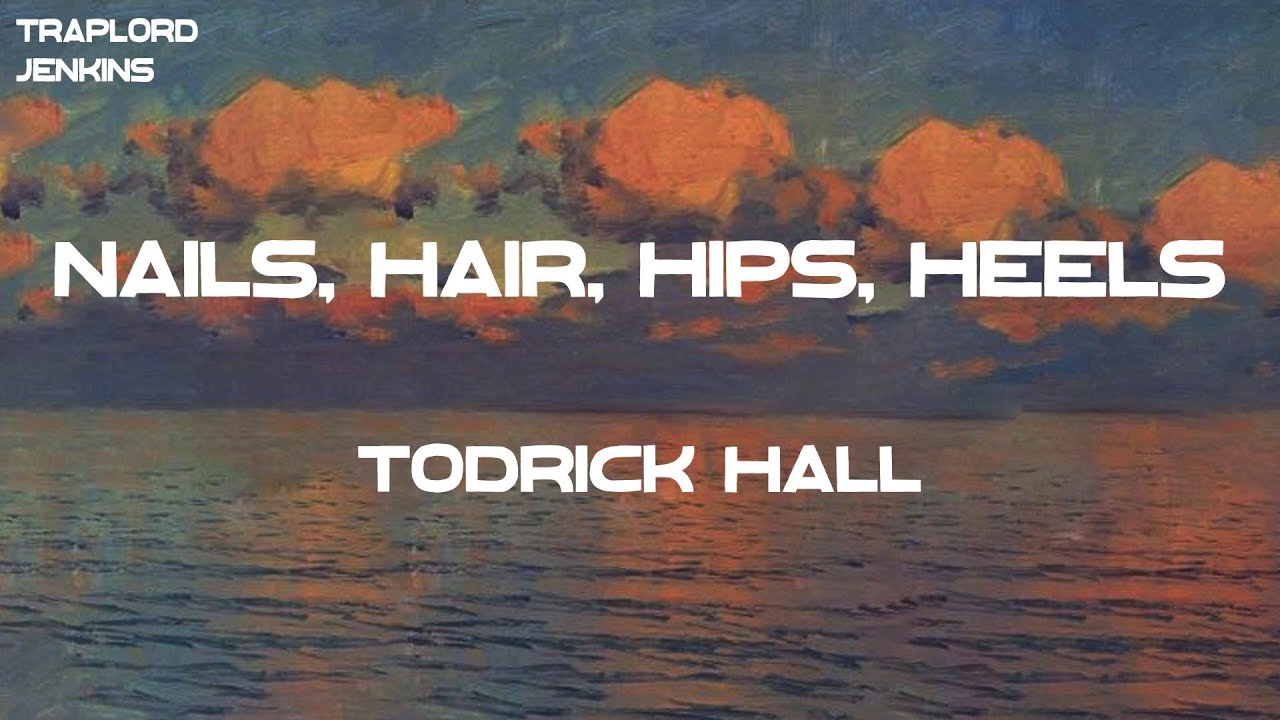 Todrick Hall Nails, Hair, Hips, Heels (Lyrics) YouTube