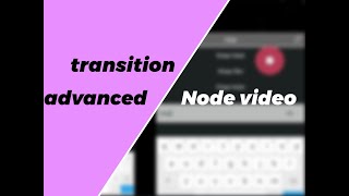 advanced transition tutorial - node video