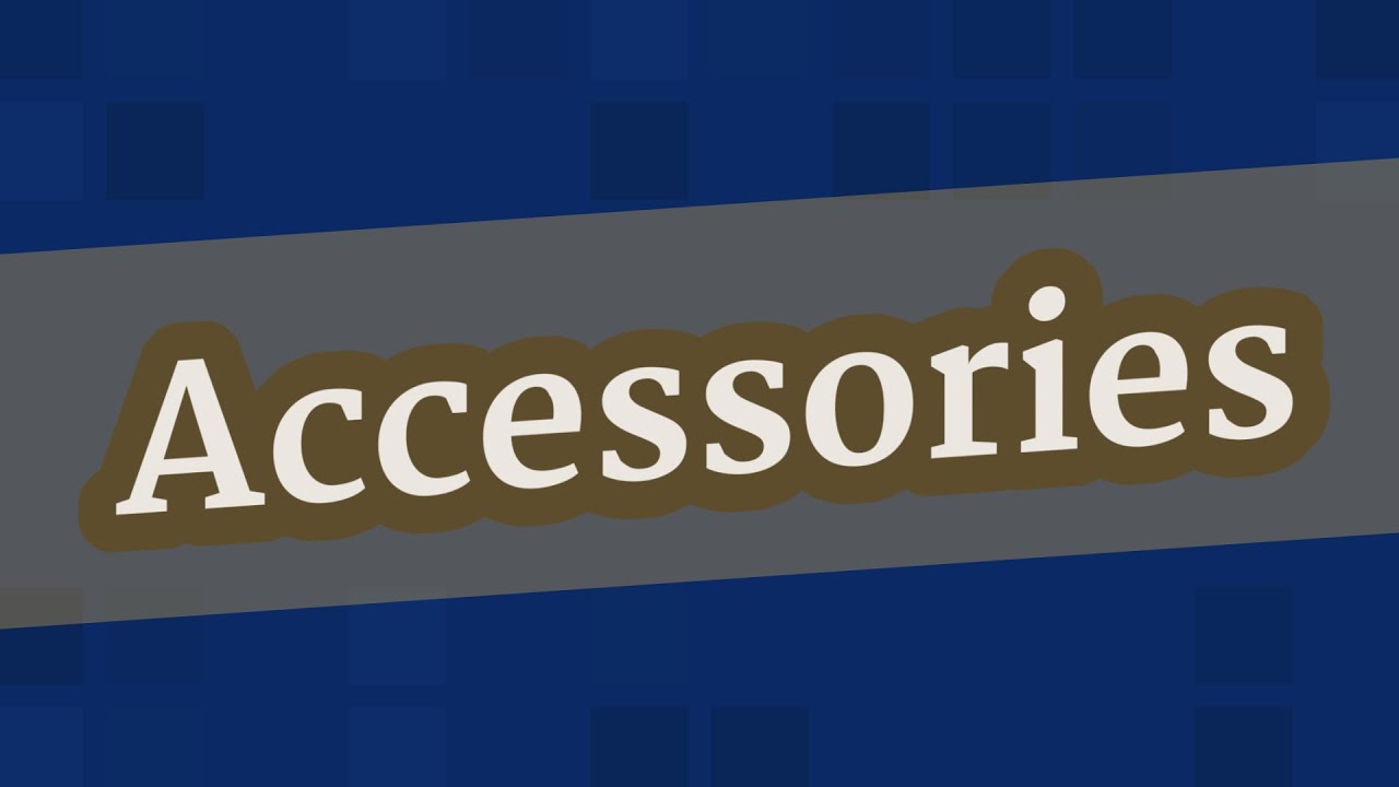 ACCESSORIES pronunciation • How to pronounce ACCESSORIES YouTube