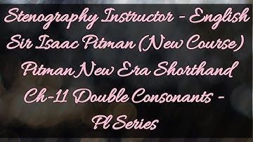 Ch-11 Double Consonants - Pl Series  // Sir Isaac Pitman // New Era Shorthand (New Course)