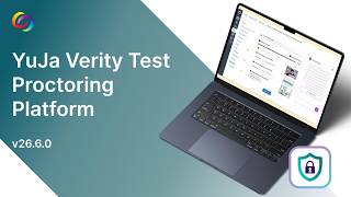 YuJa Verity Test Proctoring Platform v26.6.0 Release