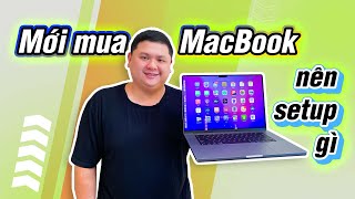 Mới mua MacBook về thì thiết lập những gì