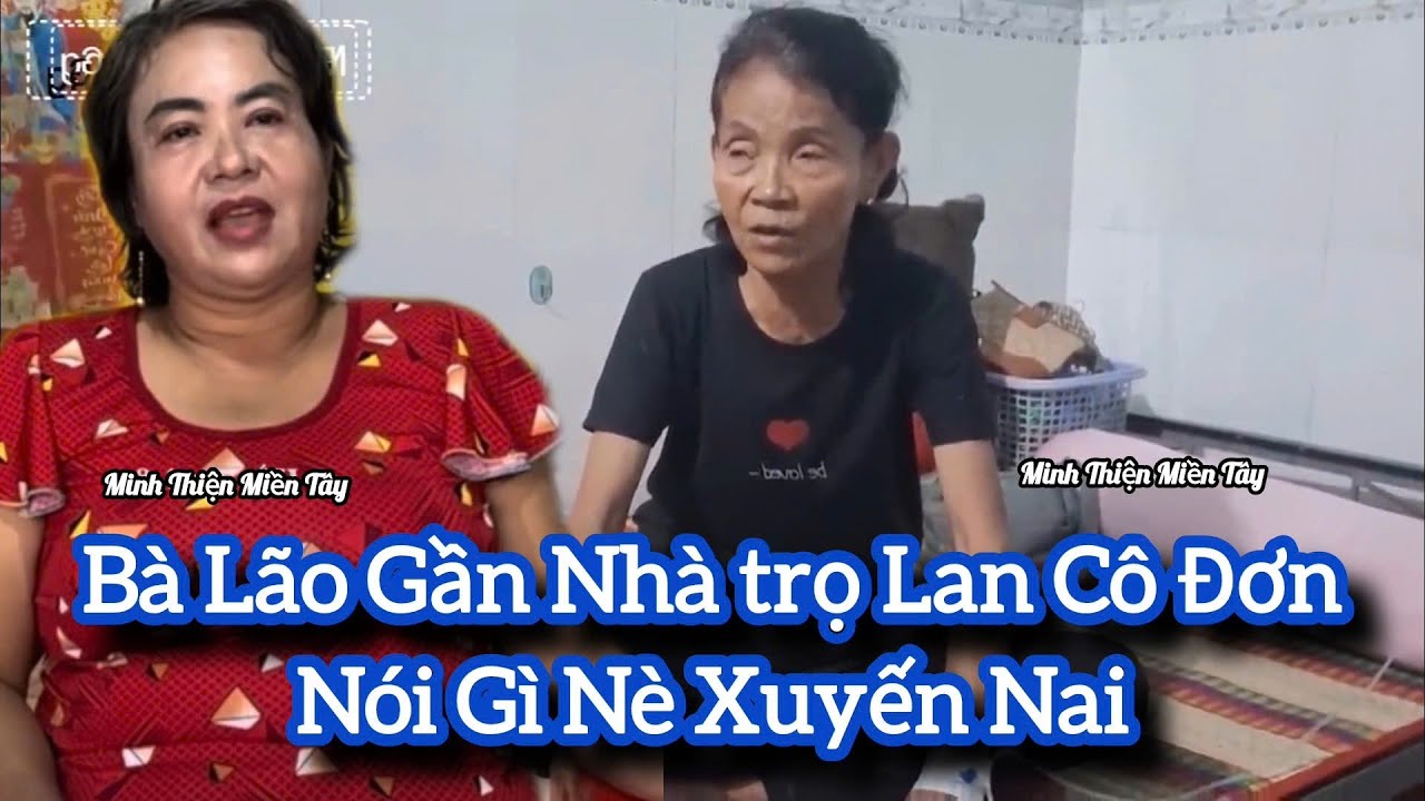 bà lão ở gần nhà trọ lan cô đơn nói gì nè xuyến nai