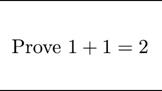 Prove 1 + 1 = 2 @MasterBeiberEverything