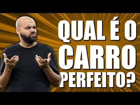 Qual você está procurando? EXISTE UM CARRO PERFEITO?