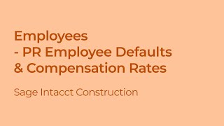 A Guide to Employee Defaults & Compensation Rates in Sage Intacct