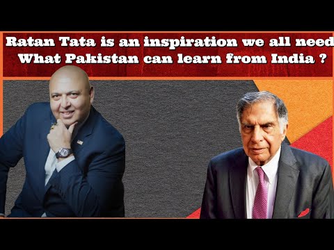 #SajidTarar  Ratan Tata is an inspiration we all need, What Pakistan can learn from India ?