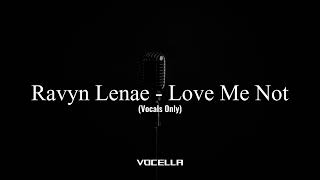 Ravyn Lenae - Love Me Not (Acapella/Vocals Only)