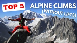 Five BEST Alpine Climbs in CHAMONIX Without Lifts!!