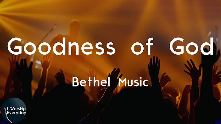Bethel Music - Goodness of God (Live) (Lyric Video) | With every breath that I am able