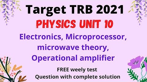 TRB PHYSICS free ClassesElectronics / Micreoprocessor / Microwave Physics Unit Test.