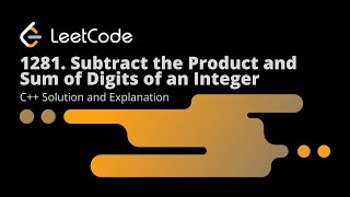 Leetcode 1281. Subtract the Product and Sum of Digits of an Integer (Solution+Explanation)