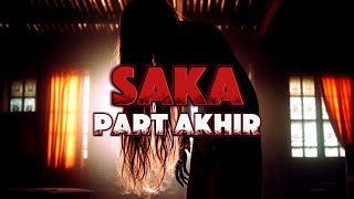 Saka Part Akhir