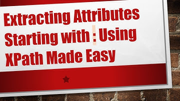 Extracting Attributes Starting with : Using XPath Made Easy