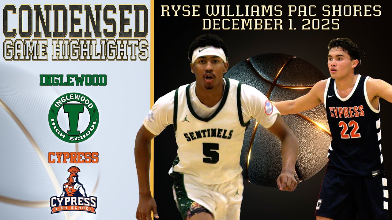 HS Basketball - Inglewood vs Cypress - Condensed Game 4K