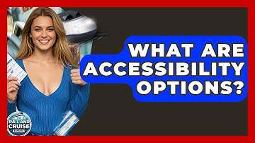 What Are Accessibility Options? - The Rail and Cruise Experts