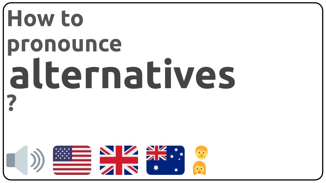 How to pronounce alternatives in english?