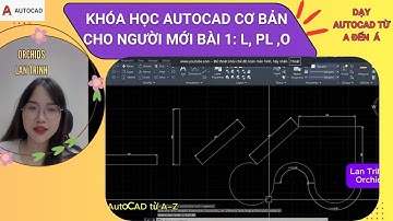 Khóa học AutoCAD cơ bản cho người mới - Học AutoCAD cơ bản | Bài 1
