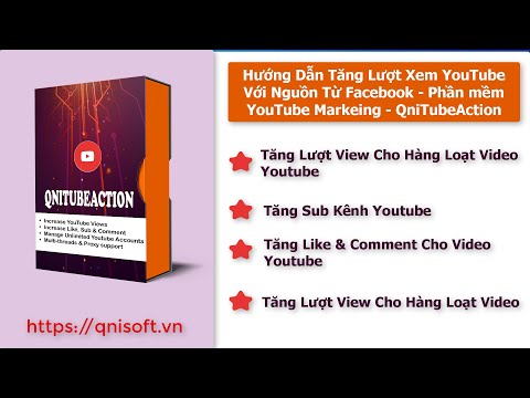 Hướng dẫn tăng lượt xem YouTube với nguồn từ Facebook - Phần mềm YouTube Markeing - QniTubeAction