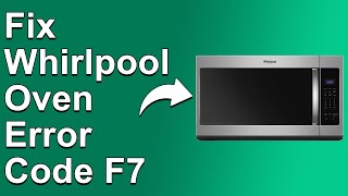 How To Fix The Whirlpool Oven Error Code F7 Oven - Meaning, Causes, & Solutions(Quick-Troubleshoot!)