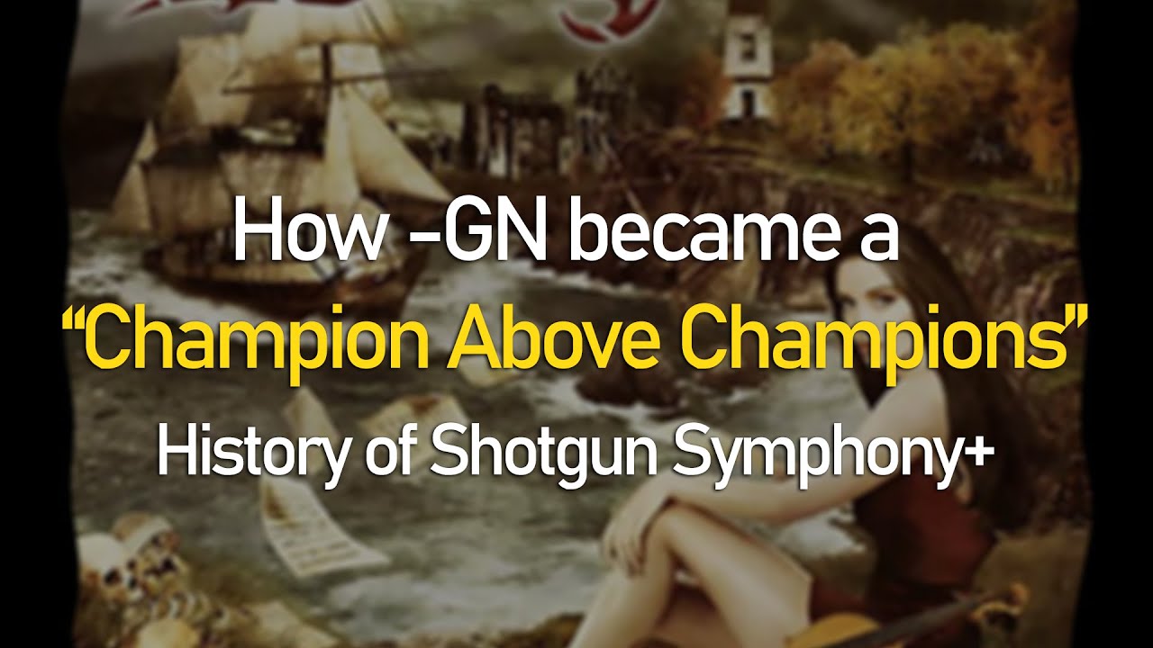 How -GN became a Champion Above Champions | History of Shotgun Symphony+