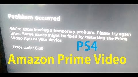 Fix Amazon Prime video Error code 0.60 Problem occurred We