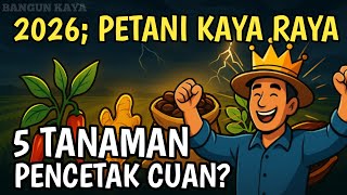 KRISIS 2026: 5 TANAMAN PENCETAK UANG! ⚠️ Petani Jadi Raja Baru?