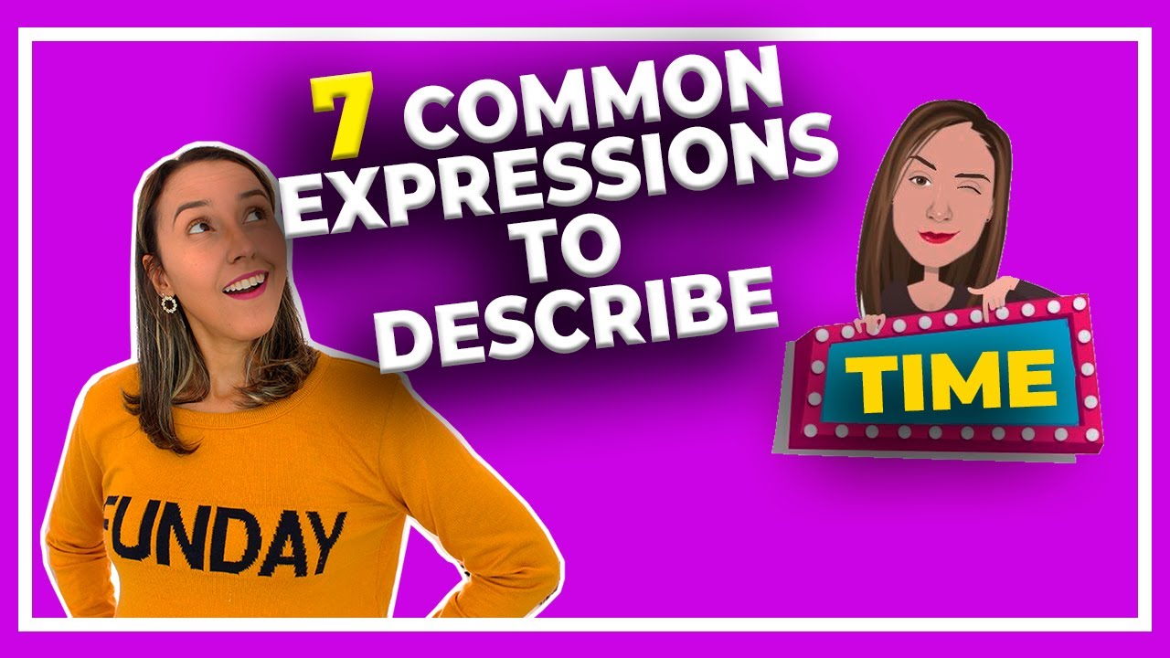 7 Common Expressions To Describe Time in English YouTube