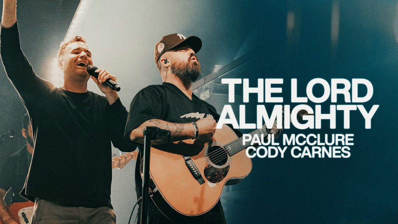 The Lord Almighty - Paul McClure feat. Cody Carnes
