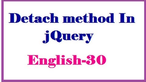 Detach method In jQuery English-30-vlr training