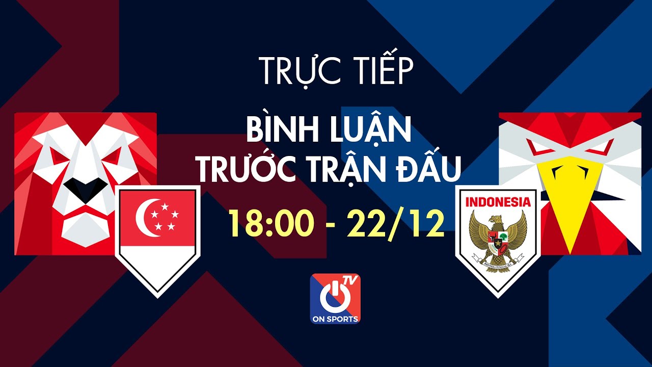 🔴TRỰC TIẾP: Singapore – Indonesia  : Bình luận trước trận đấu l 8 Bóng Đá