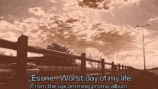 Esone - Worst day in my life