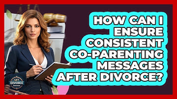 How Can I Ensure Consistent Co-parenting Messages After Divorce? - Get Divorce Answers