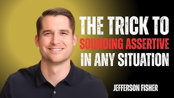 The Trick To Sounding Assertive In Any Situation The Best Motivational Speech The Jefferson Fisher