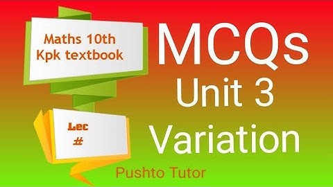 Lec 10, MCQs (explained) Unit 3 Variation , Class 10 Maths , Pashto Tutor kpk textbook