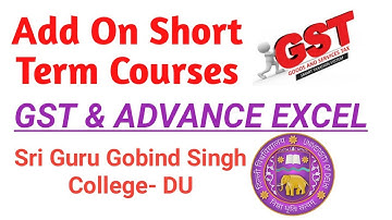 Short Term Courses on GST and ADVANCED EXCEL - Admission start in Sri Guru Gobind Singh college DU