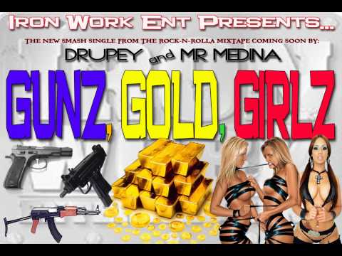 DRUPEY & MR MEDINA = Gunz, Gold, Girlz