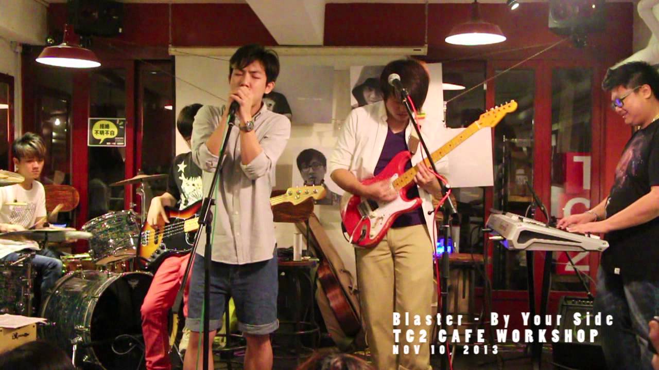 Watch Blaster - By Your Side @ TC2 CAFE. WORKSHOP on YouTube Watch Blaster - By Your Side @ TC2 CAFE. WORKSHOP on YouTube