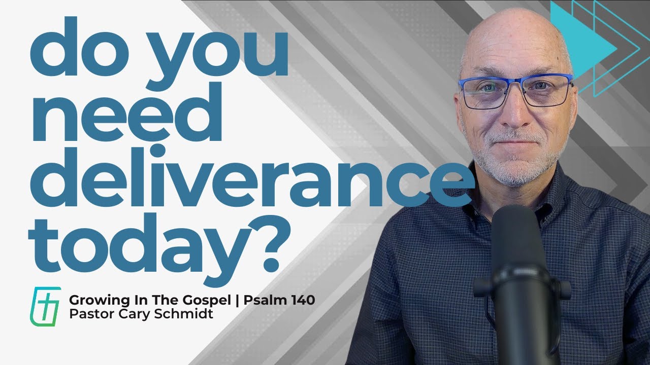 do-you-need-deliverance-today-psalm-140-cary-schmidt-youtube