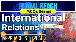 Approaches to Peace in IR II Ep-7 Part-3 II International Relations MCQs Series II Global Reach MCQs screenshot 5
