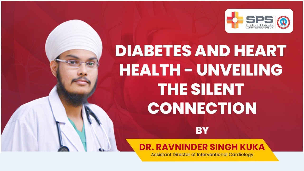 Diabetes and Heart Health: Insights by Dr. Ravinder Kuka | SPS Hospitals