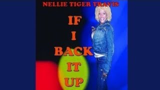 NELLIE TIGER TRAVIS-IF I CAN BACK IT UP [WHAT YOU GONNA DO]